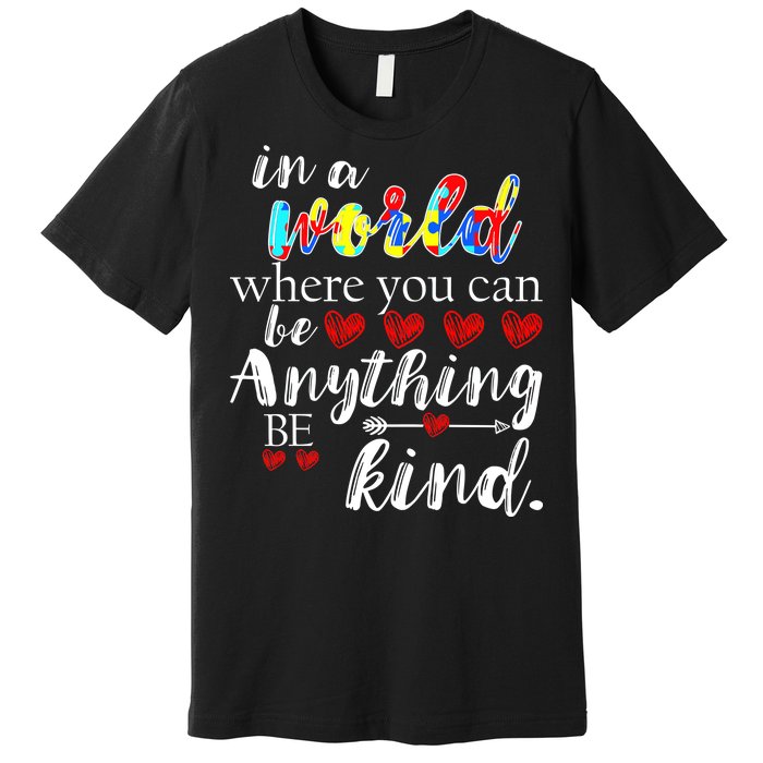 Autism Quote World Where You Can Be Anything Premium T-Shirt