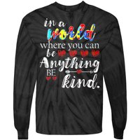 Autism Quote World Where You Can Be Anything Tie-Dye Long Sleeve Shirt