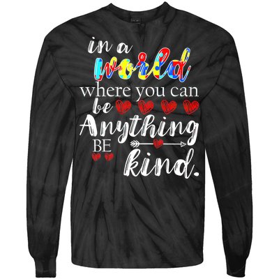 Autism Quote World Where You Can Be Anything Tie-Dye Long Sleeve Shirt