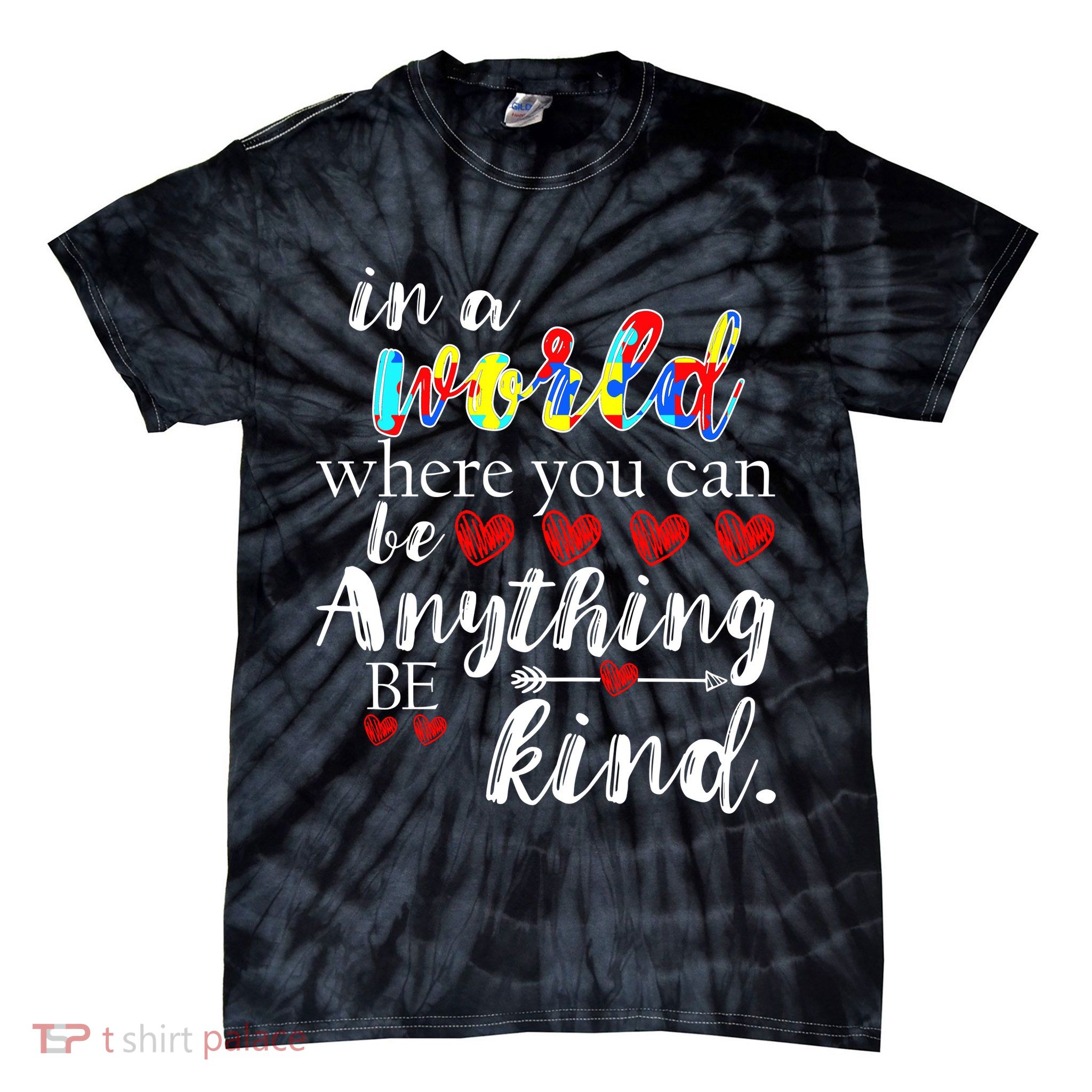 Autism Quote World Where You Can Be Anything Tie-Dye T-Shirt
