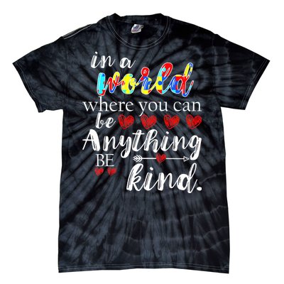 Autism Quote World Where You Can Be Anything Tie-Dye T-Shirt