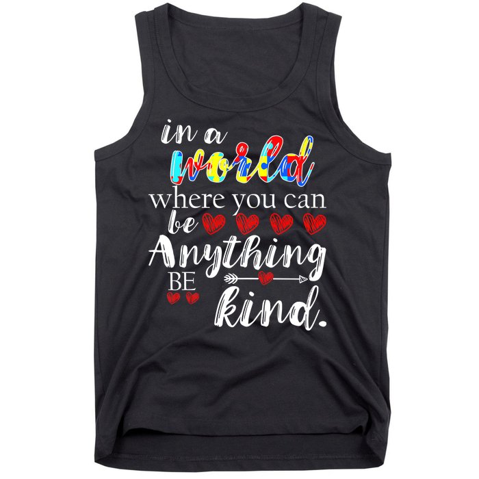 Autism Quote World Where You Can Be Anything Tank Top