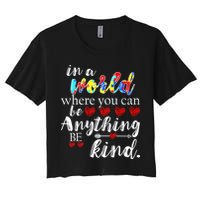 Autism Quote World Where You Can Be Anything Women's Crop Top Tee