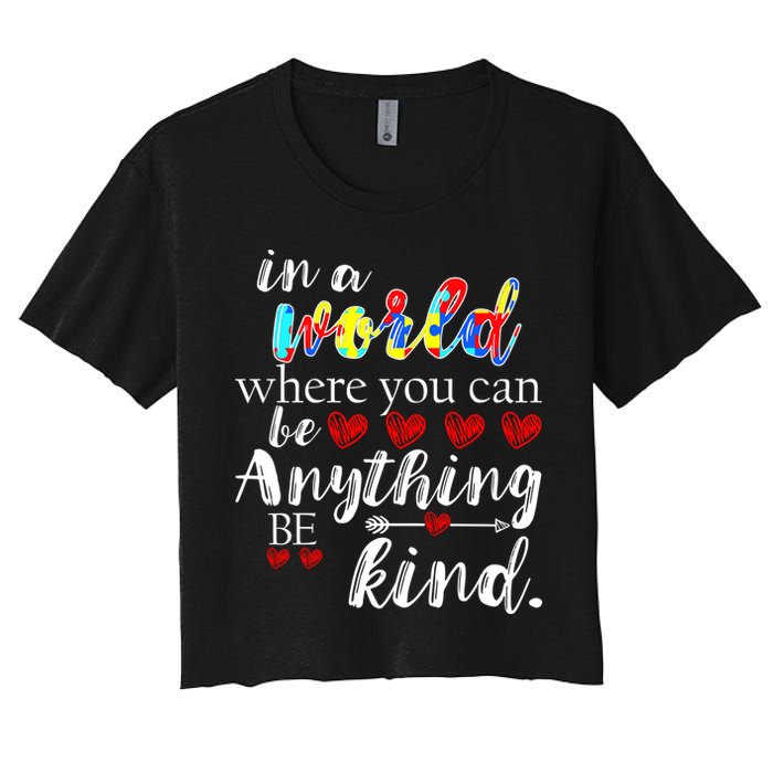 Autism Quote World Where You Can Be Anything Women's Crop Top Tee