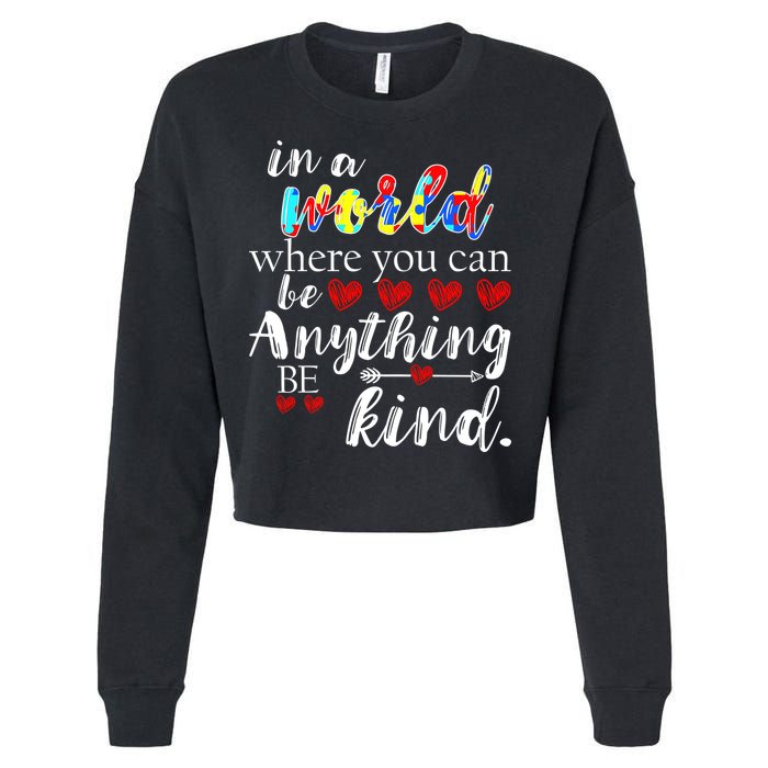 Autism Quote World Where You Can Be Anything Cropped Pullover Crew