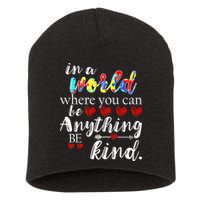 Autism Quote World Where You Can Be Anything Short Acrylic Beanie