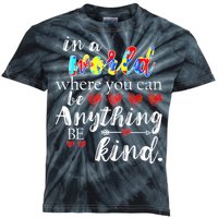 Autism Quote World Where You Can Be Anything Kids Tie-Dye T-Shirt