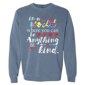 Autism Quote World Where You Can Be Anything Garment-Dyed Sweatshirt