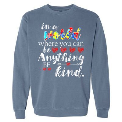 Autism Quote World Where You Can Be Anything Garment-Dyed Sweatshirt