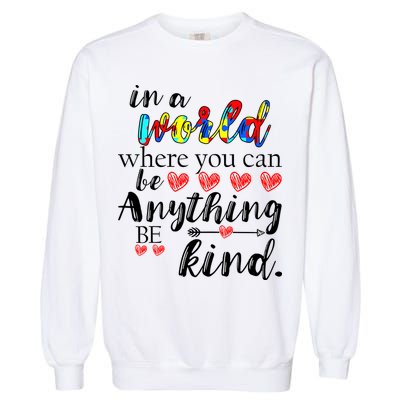 Autism Quote World Where You Can Be Anything Garment-Dyed Sweatshirt