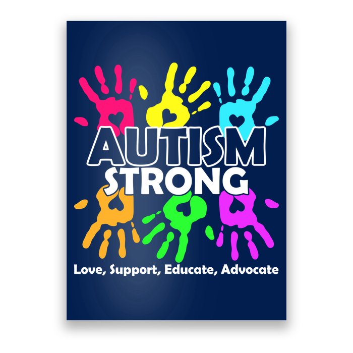 Autism Strong Love Support Educate Advocate Poster