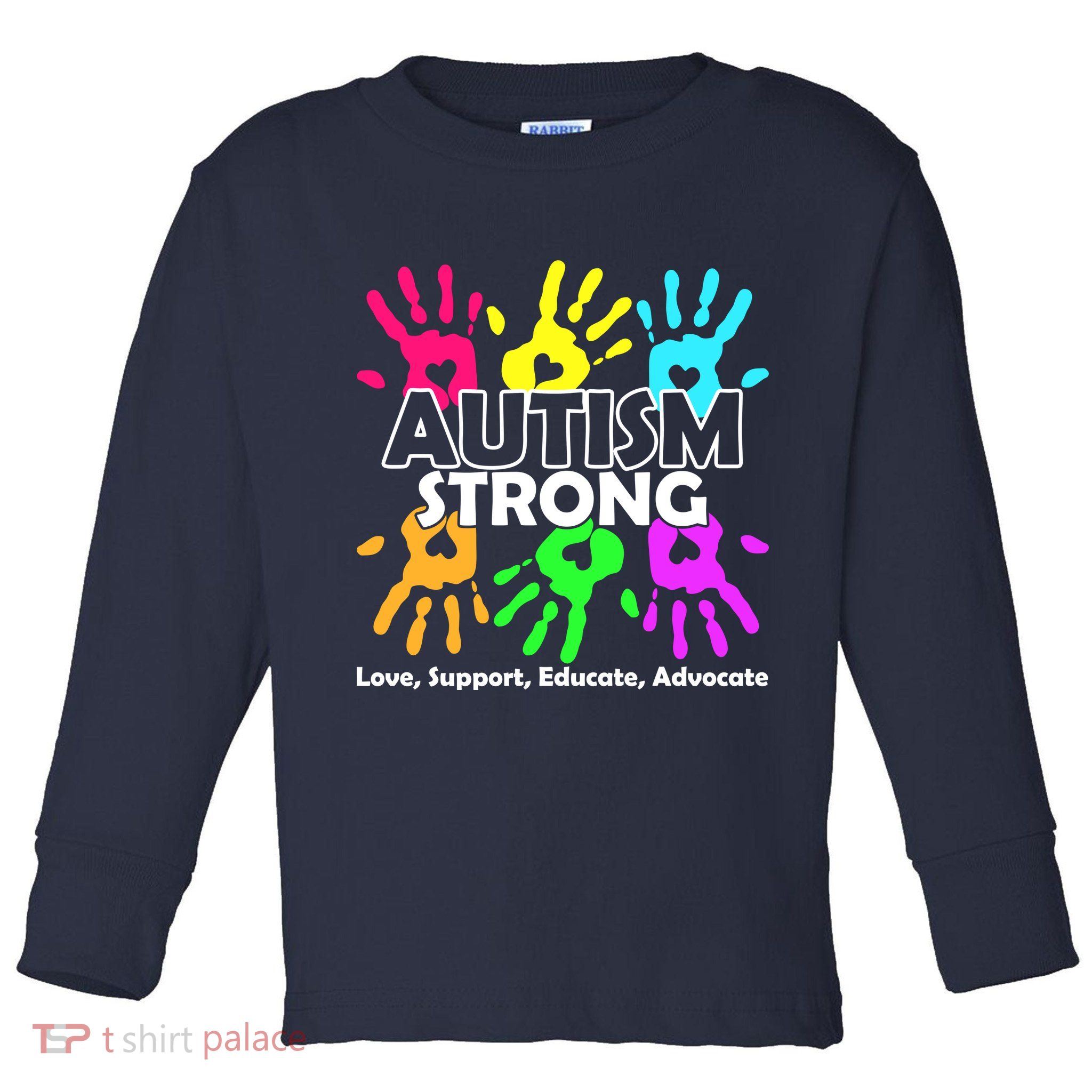 Autism Strong Love Support Educate Advocate Toddler Long Sleeve Shirt