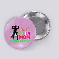 Autism Super Mom Unbreakable Button