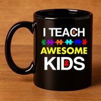 Autism Teacher I Teach Awesome Kids 11oz C Handle Ceramic Mug