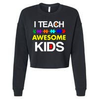 Autism Teacher I Teach Awesome Kids Cropped Pullover Crew