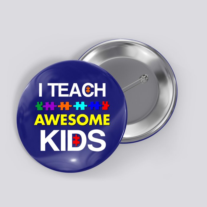 Autism Teacher I Teach Awesome Kids Button