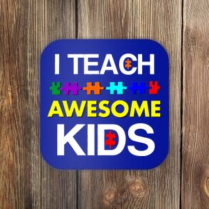 Autism Teacher I Teach Awesome Kids Coaster