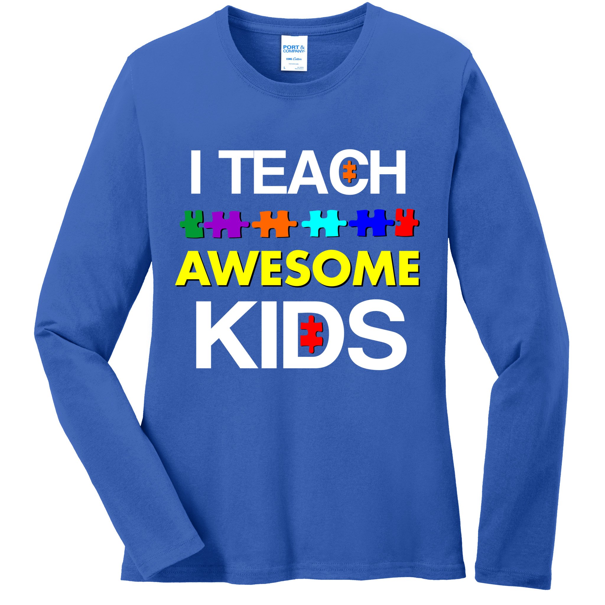 Autism Teacher I Teach Awesome Kids Ladies Long Sleeve Shirt
