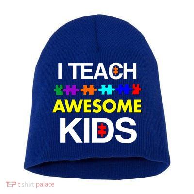 Autism Teacher I Teach Awesome Kids Short Acrylic Beanie