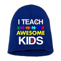 Autism Teacher I Teach Awesome Kids Short Acrylic Beanie