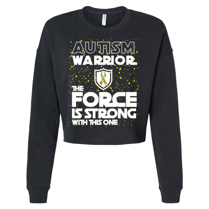 Autism Warrior The Force Is Strong With This One Cropped Pullover Crew