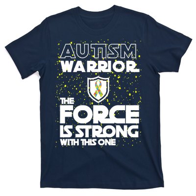 Autism Warrior The Force Is Strong With This One T-Shirt