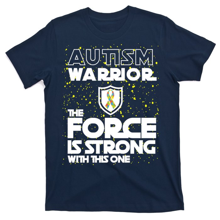 Autism Warrior The Force Is Strong With This One T-Shirt