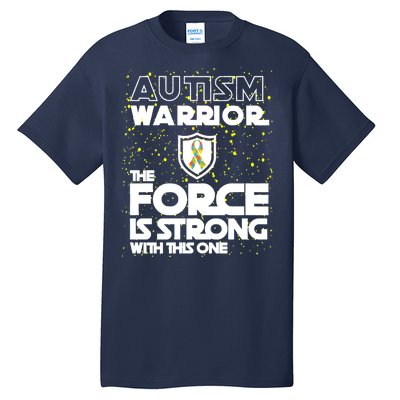 Autism Warrior The Force Is Strong With This One Tall T-Shirt