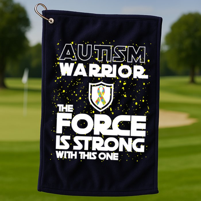 Autism Warrior The Force Is Strong With This One Golf Towel