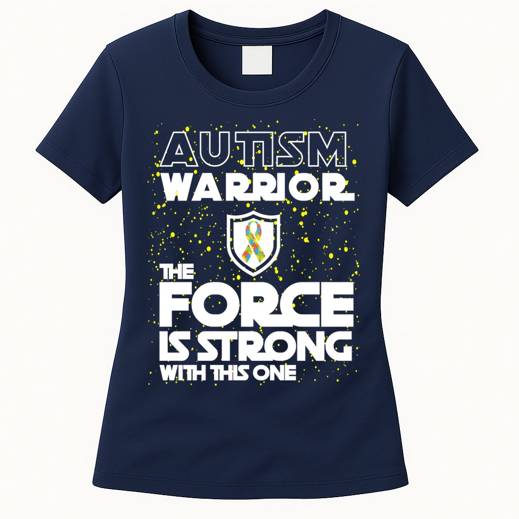 Autism Warrior The Force Is Strong With This One Womens T-Shirt