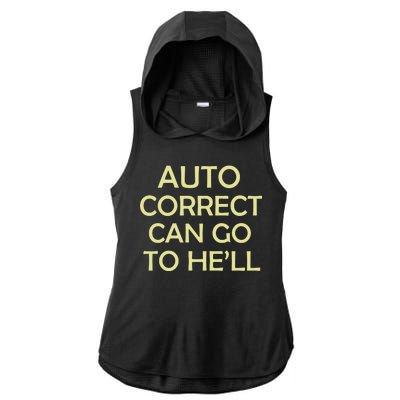 Auto Correct Can Go To He'll (Hell) Ladies PosiCharge Tri-Blend Wicking Draft Hoodie Tank