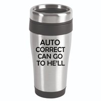 Auto Correct Can Go To He'll (Hell) 16oz Travel Tumbler