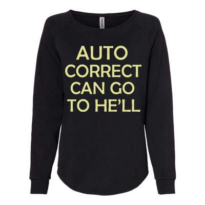 Auto Correct Can Go To He'll (Hell) Womens California Wash Sweatshirt