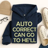 Auto Correct Can Go To He'll (Hell) Hoodie
