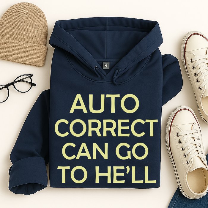 Auto Correct Can Go To He'll (Hell) Hoodie