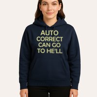 Auto Correct Can Go To He'll (Hell) Hoodie