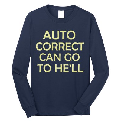 Auto Correct Can Go To He'll (Hell) Long Sleeve Shirt