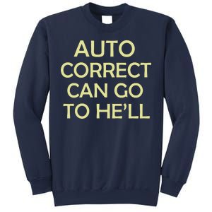 Auto Correct Can Go To He'll (Hell) Sweatshirt