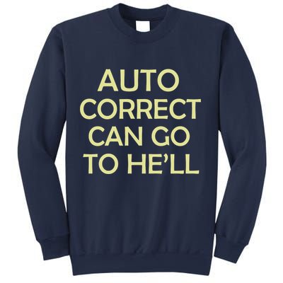 Auto Correct Can Go To He'll (Hell) Sweatshirt