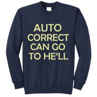 Auto Correct Can Go To He'll (Hell) Sweatshirt
