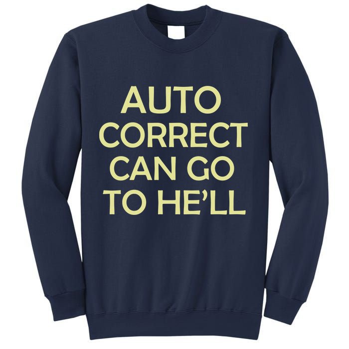 Auto Correct Can Go To He'll (Hell) Sweatshirt