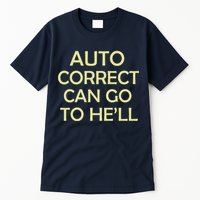 Auto Correct Can Go To He'll (Hell) Tall T-Shirt