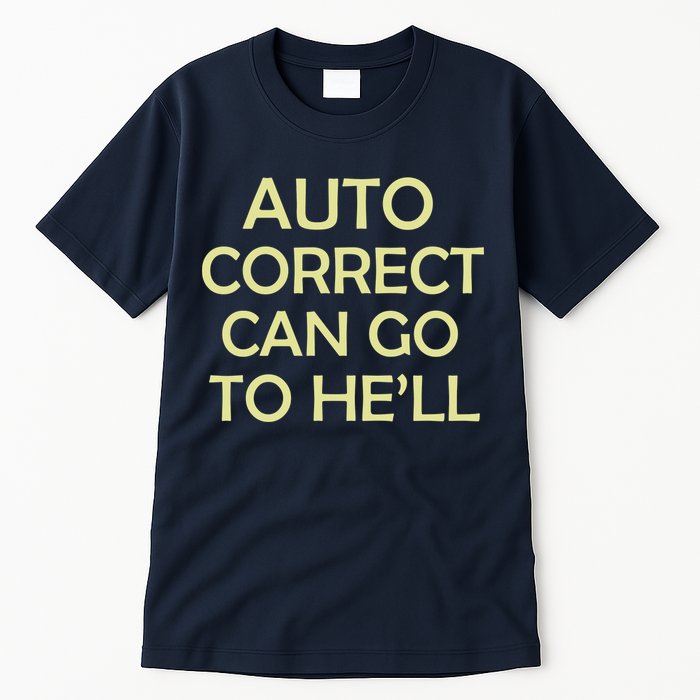 Auto Correct Can Go To He'll (Hell) Tall T-Shirt