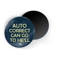 Auto Correct Can Go To He'll (Hell) Magnet