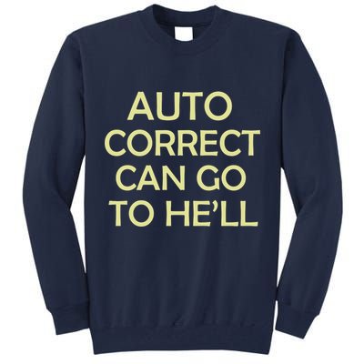 Auto Correct Can Go To He'll (Hell) Tall Sweatshirt