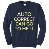 Auto Correct Can Go To He'll (Hell) Tall Sweatshirt
