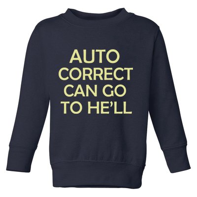 Auto Correct Can Go To He'll (Hell) Toddler Sweatshirt
