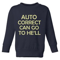 Auto Correct Can Go To He'll (Hell) Toddler Sweatshirt