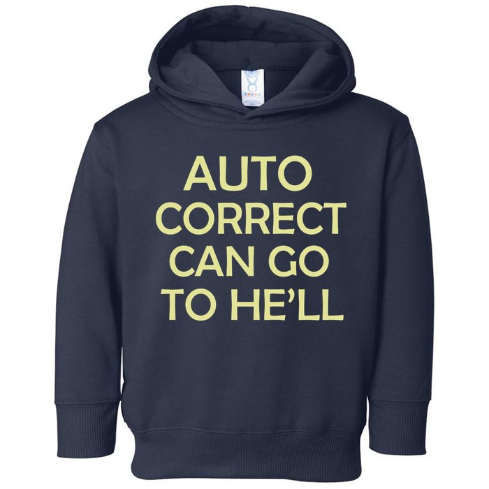 Auto Correct Can Go To He'll (Hell) Toddler Hoodie