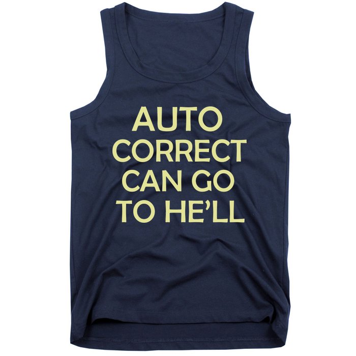 Auto Correct Can Go To He'll (Hell) Tank Top